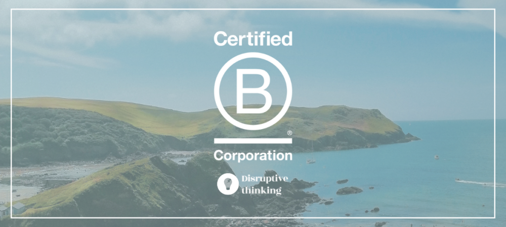 Marketing & Business Growth Agency, Disruptive Thinking are now a certified B Corp