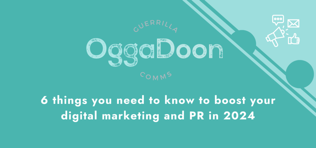 6 things you need to know to boost your digital marketing and PR in 2024