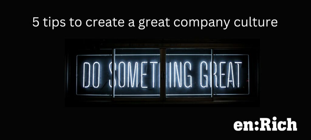 5 tips to create a great company culture