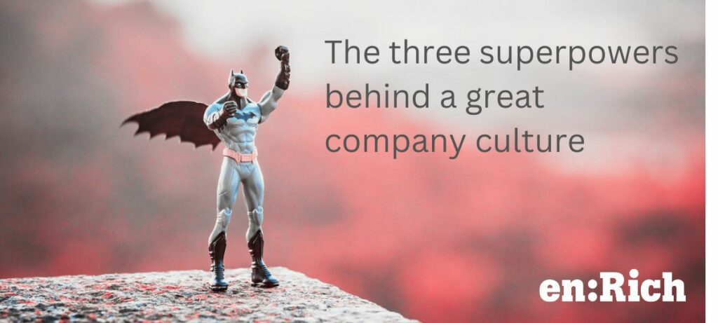 The three superpowers behind a great company culture