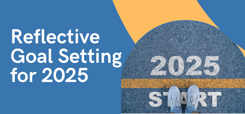 Reflective Goal Setting for 2025: A Guide to Personal and Business Growth