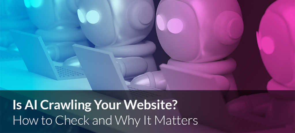 Is AI Crawling Your Website? How to Check and Why It Matters