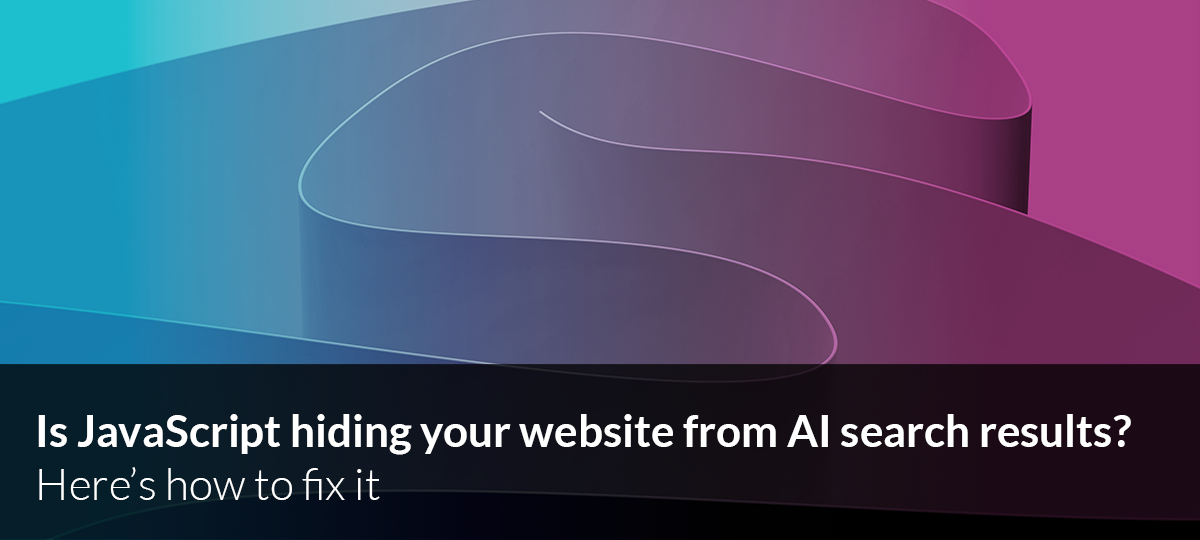 Is JavaScript hiding your website from AI search results? Here’s how to ...
