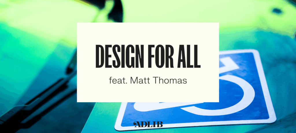 Design For All feat. Matt Thomas