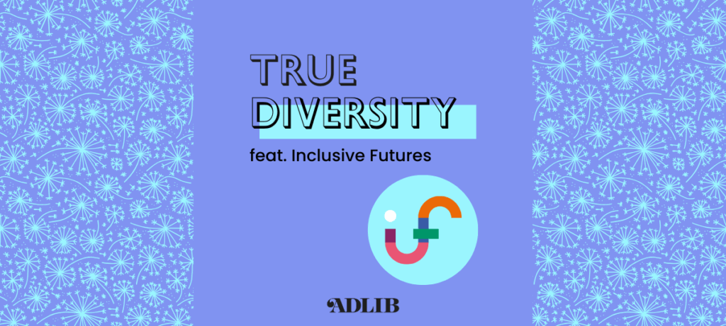 True Diversity feat. Inclusive Futures