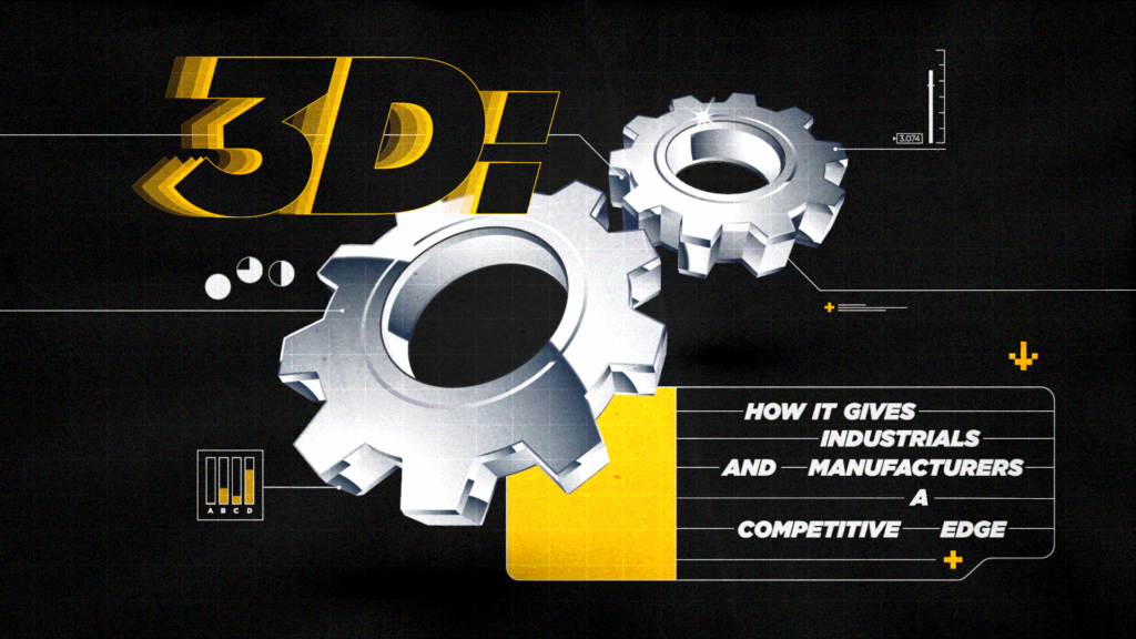 3D: how it gives industrials and manufacturers a competitive edge