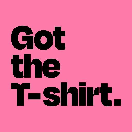 Got The T-Shirt